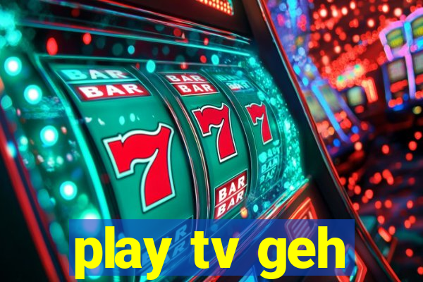 play tv geh